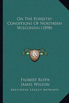 portada on the forestry conditions of northern wisconsin (1898) (in English)