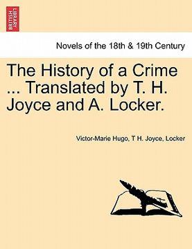 portada the history of a crime ... translated by t. h. joyce and a. locker. vol. iv. (en Inglés)
