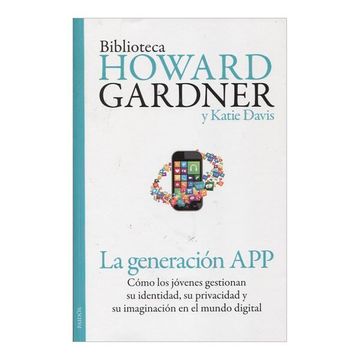 portada La Generación App. Cómo los Jóvenes Gestionan su Identidad, su Privacidad y su Imaginación en el Mundo Digital (in Spanish)