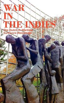 portada war in the indies: the dutch in wartime, survivors remember (en Inglés)