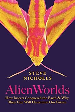 portada Alien Worlds: How Insects Conquered the Earth, and why Their Fate Will Determine our Future 