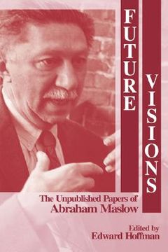 portada future visions: the unpublished papers of abraham maslow (in English)