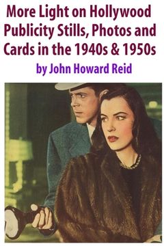 portada More Light on Hollywood Publicity Stills, Photos and Cards in the 1940s & 1950s (en Inglés)