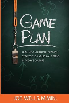 portada Game Plan: Develop a Spiritually Winning Strategy for Adults and Teens in Today's Culture (in English)
