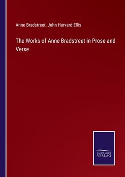 portada The Works of Anne Bradstreet in Prose and Verse (en Inglés)