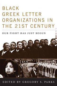 portada Black Greek-letter Organizations in the Twenty-First Century: Our Fight Has Just Begun (en Inglés)