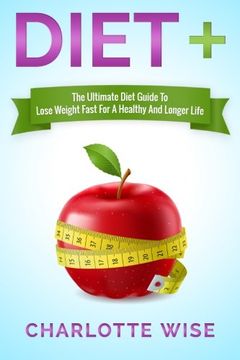 portada Diet+: The Ultimate Diet Guide To Lose Weight Fast For A Healthy And Longer Life: Volume 1 (Health & Fitness Ways To Improve Body & Mind)