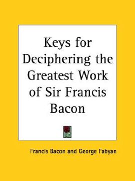 portada keys for deciphering the greatest work of sir francis bacon (en Inglés)