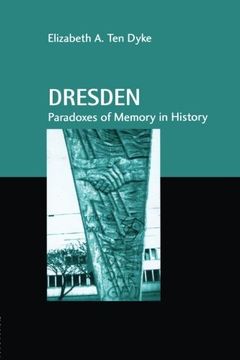 portada Dresden: Paradoxes of Memory in History (Studies in Anthropology and History)