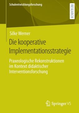portada Die Kooperative Implementationsstrategie: Praxeologische Rekonstruktionen im Kontext Didaktischer Interventionsforschung (in German)