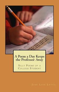 portada A Poem a Day Keeps the Professor Away: Silly Poems of a College Student (in English)