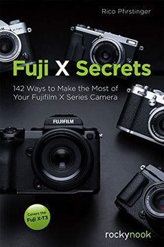 portada Fuji x Secrets: 142 Ways to Make the Most of Your Fujifilm x Series Camera (in English)