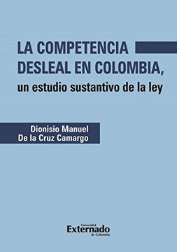 portada La competencia desleal en Colombia: Un estudio sustantivo de la ley (Spanish Edition)