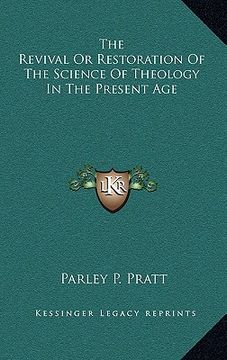portada the revival or restoration of the science of theology in the present age (en Inglés)