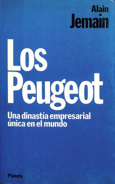 portada Los Peugeot una Dinastia Empresarial Unica en el Mundo
