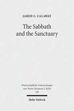 portada The Sabbath and the Sanctuary: Access to God in the Letter to the Hebrews and Its Priestly Context