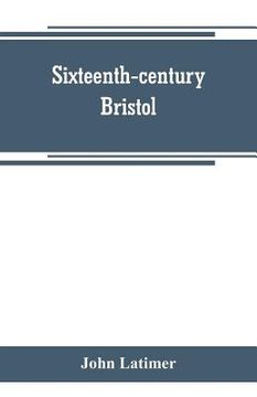 portada Sixteenth-century Bristol (in English)