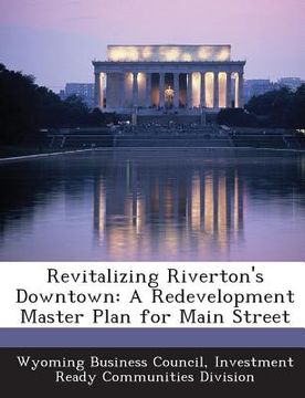 portada Revitalizing Riverton's Downtown: A Redevelopment Master Plan for Main Street (en Inglés)