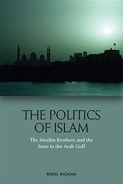 portada The Politics of Islam: The Muslim Brothers and the State in the Arab Gulf (en Inglés)