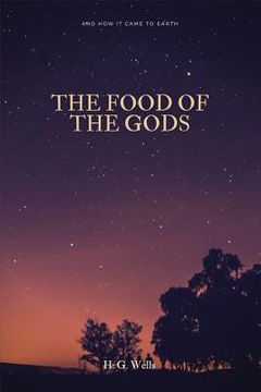 portada The Food of the Gods: and How It Came to Earth (en Inglés)