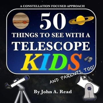 portada 50 Things To See With A Telescope - Kids: A Constellation Focused Approach (in English)