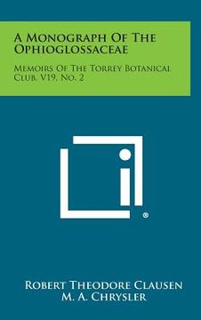 portada A Monograph of the Ophioglossaceae: Memoirs of the Torrey Botanical Club, V19, No. 2 (in English)