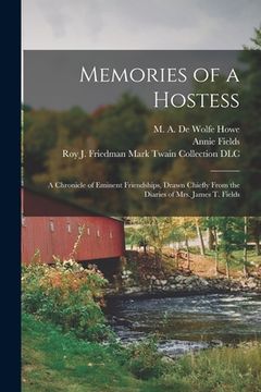 portada Memories of a Hostess: a Chronicle of Eminent Friendships, Drawn Chiefly From the Diaries of Mrs. James T. Fields (in English)
