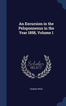 portada An Excursion in the Peloponnesus in the Year 1858, Volume 1 