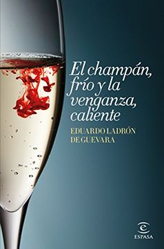 portada El champán, frío y la venganza, caliente (in Spanish)