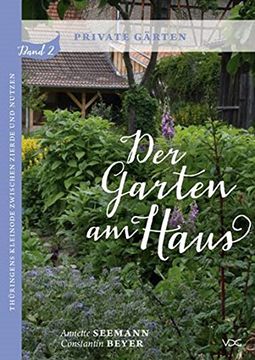 portada Der Garten am Haus - Private Gärten: Thüringer Kleinode zwischen Zierde und Nutzen. Private Gärten Band 2 (in German)