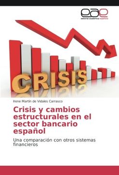 portada Crisis y cambios estructurales en el sector bancario español: Una comparación con otros sistemas financieros