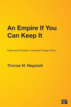 portada an empire if you can keep it: power and principle in american foreign policy (en Inglés)
