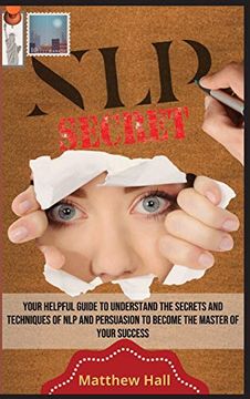 portada Nlp Secrets: Your Helpful Guide to Understand the Secrets and Techniques of nlp and Persuasion to Become the Master of Your Success 