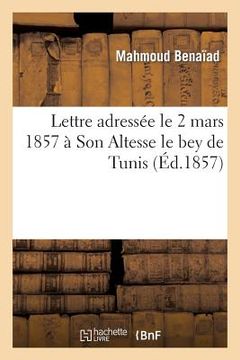 portada Lettre Adressée Le 2 Mars 1857 À Son Altesse Le Bey de Tunis (in French)