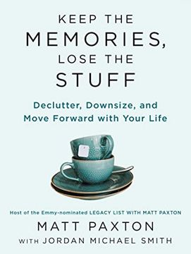 portada Keep the Memories, Lose the Stuff: Declutter, Downsize, and Move Forward With Your Life (in English)