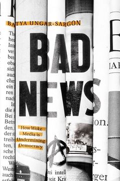 portada Bad News: How Woke Media is Undermining Democracy (en Inglés)