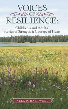 portada Voices of Resilience: Children's and Adults' Stories of Strength & Courage of Heart (in English)