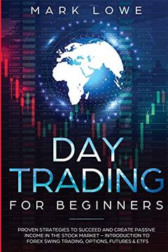 portada Day Trading: For Beginners - Proven Strategies to Succeed and Create Passive Income in the Stock Market - Introduction to Forex Swing Trading,. & Etfs (Stock Market Investing for Beginners) (en Inglés)