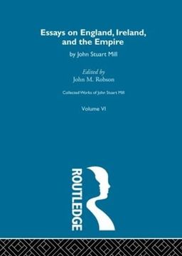 portada Collected Works of John Stuart Mill: Vi. Essays on England, Ireland and the Empire (en Inglés)