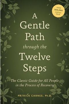portada a gentle path through the twelve steps: the classic guide for all people in the process of recovery (en Inglés)
