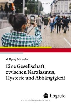 portada Eine Gesellschaft Zwischen Narzissmus, Hysterie und Abhängigkeit (en Alemán)