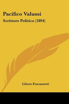 portada Pacifico Valussi: Scrittore Politico (1894) (en Italiano)