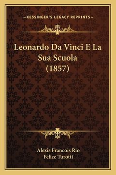 portada Leonardo Da Vinci E La Sua Scuola (1857) (in Italian)