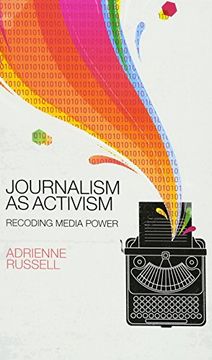 portada Journalism as Activism: Recoding Media Power