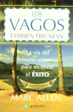 portada Vagos También Triunfan, los la vía del Mínimo Esfuerzo Para Alcanzar el Éxito (in Spanish)