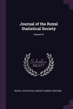 portada Journal of the Royal Statistical Society; Volume 67 (en Inglés)