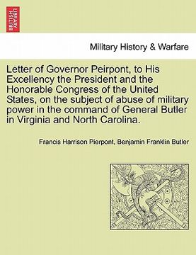 portada letter of governor peirpont, to his excellency the president and the honorable congress of the united states, on the subject of abuse of military powe (in English)
