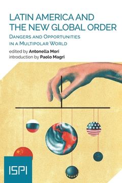 portada Latin America and the New Global Order: Dangers and Opportunities in a Multipolar World (en Inglés)