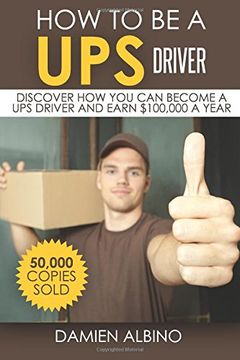 portada How to be a UPS driver: Discover how you can become a UPS driver and earn $100,000 a year: Volume 1