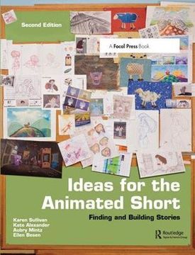 portada Ideas for the Animated Short: Finding and Building Stories (en Inglés)